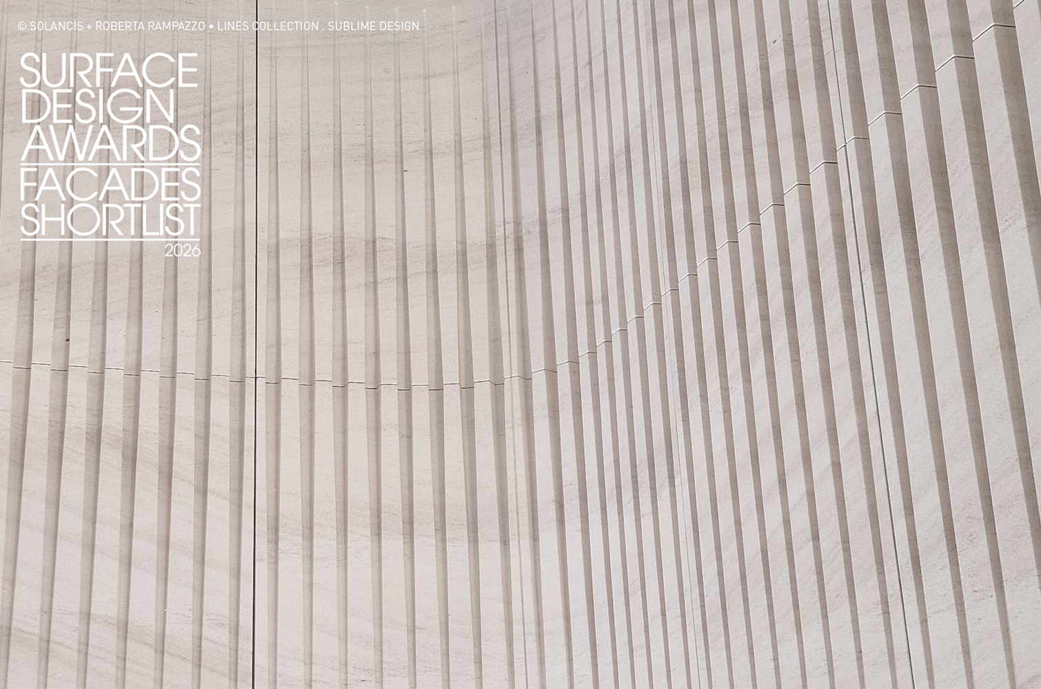 ©copyright SOLANCIS | designed by: Roberta Rampazzo name: Lines Collection, Sublime Design product: SOLANCIS Natural stone ventilated facade awards: Surface Design Awards, Façade Shortlist 2026